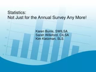 Statistics: Not Just for the Annual Survey Any More!