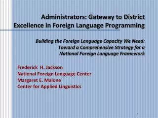Frederick H. Jackson National Foreign Language Center Margaret E. Malone