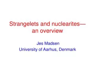 Strangelets and nuclearites—an overview