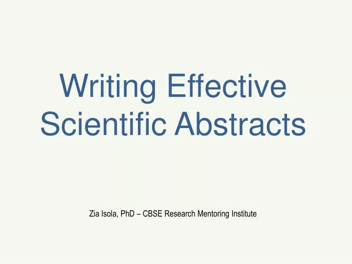 writing effective scientific abstracts zia isola phd cbse research mentoring institute