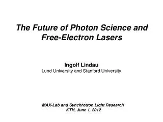 The Future of Photon Science and Free-Electron Lasers Ingolf Lindau