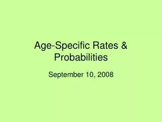 Age-Specific Rates &amp; Probabilities