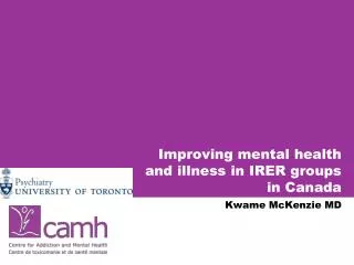 Improving mental health and illness in IRER groups in Canada