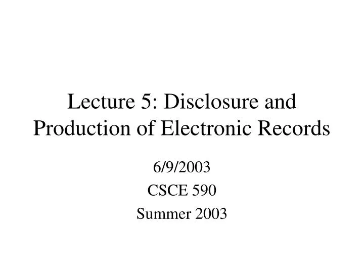 lecture 5 disclosure and production of electronic records