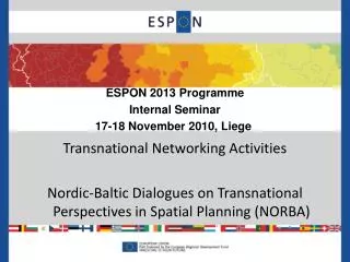 ESPON 2013 Programme Internal Seminar 17-18 November 2010, Liege