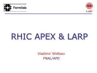 RHIC APEX &amp; LARP