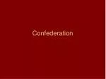 Confederation: Building a United Future for British North America - slide 1