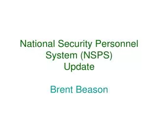 National Security Personnel System (NSPS) Update Brent Beason