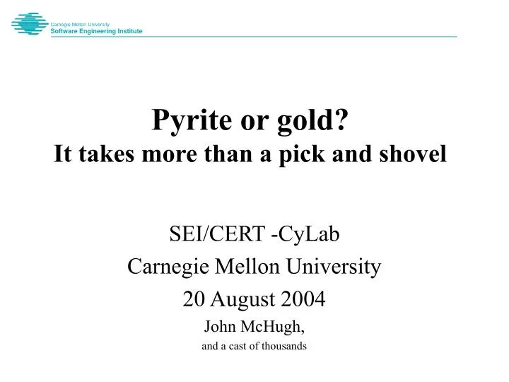 pyrite or gold it takes more than a pick and shovel