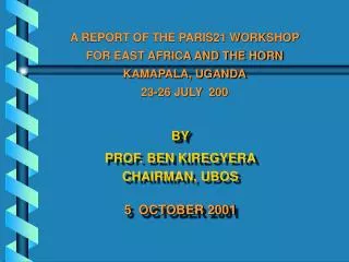 BY PROF. BEN KIREGYERA CHAIRMAN, UBOS 5 OCTOBER 2001