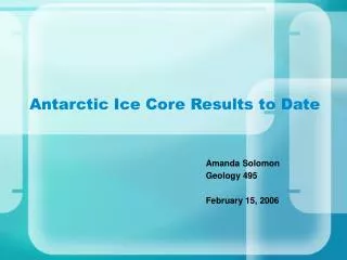 Antarctic Ice Core Results to Date
