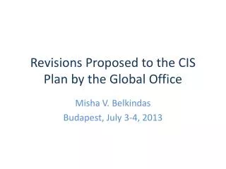 Revisions Proposed to the CIS Plan by the Global Office