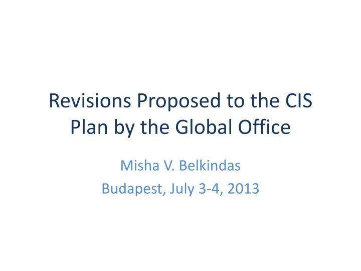 revisions proposed to the cis plan by the global office