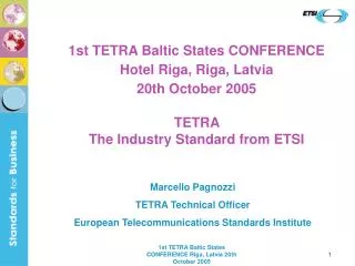 1st TETRA Baltic States CONFERENCE Hotel Riga, Riga, Latvia 20th October 2005 TETRA
