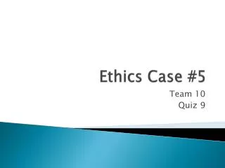 Ethics Case #5