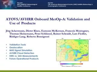 ATOVS/AVHRR Onboard MetOp-A: Validation and Use of Products