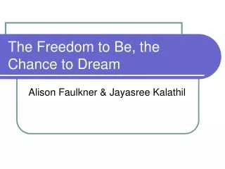 The Freedom to Be, the Chance to Dream