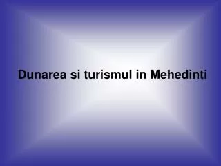 dunarea si turismul in mehedinti