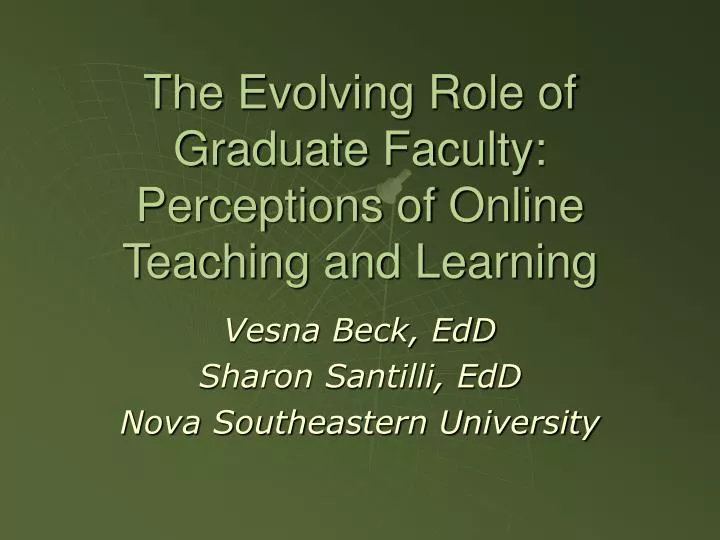 the evolving role of graduate faculty perceptions of online teaching and learning