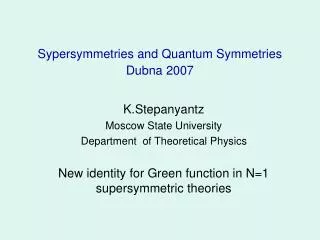Sypersymmetries and Quantum Symmetries Dubna 2007