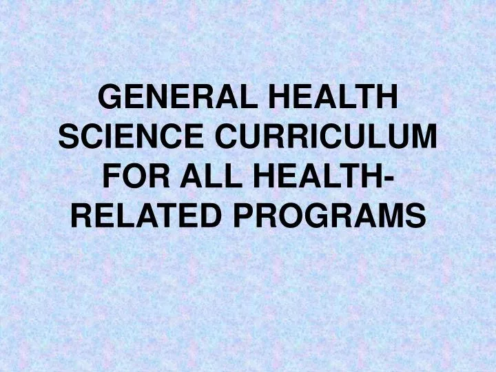 general health science curriculum for all health related programs