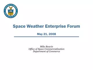 Space Weather Enterprise Forum May 21, 2008