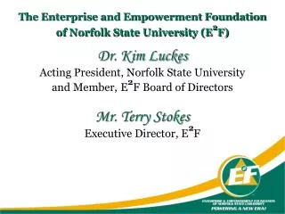 The Enterprise and Empowerment Foundation of Norfolk State University (E 2 F)