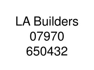 LA Builders 07970 650432