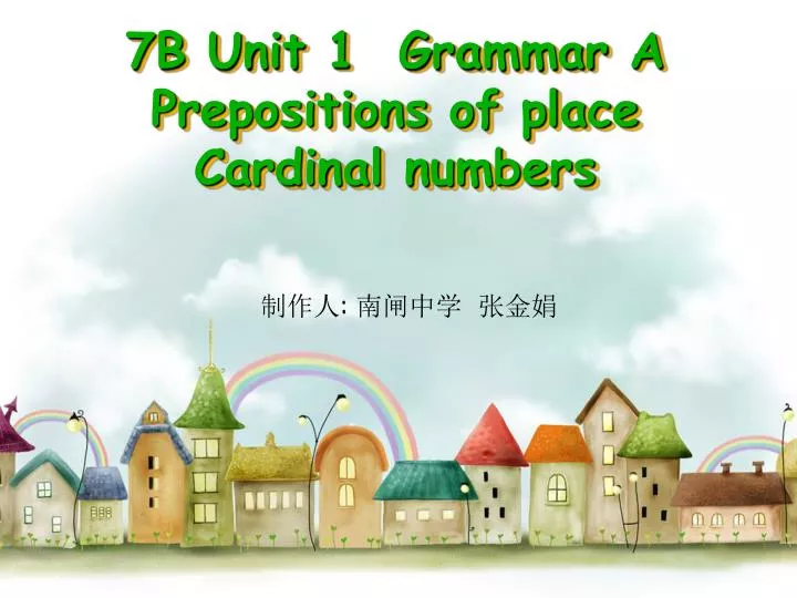 7b unit 1 grammar a prepositions of place cardinal numbers