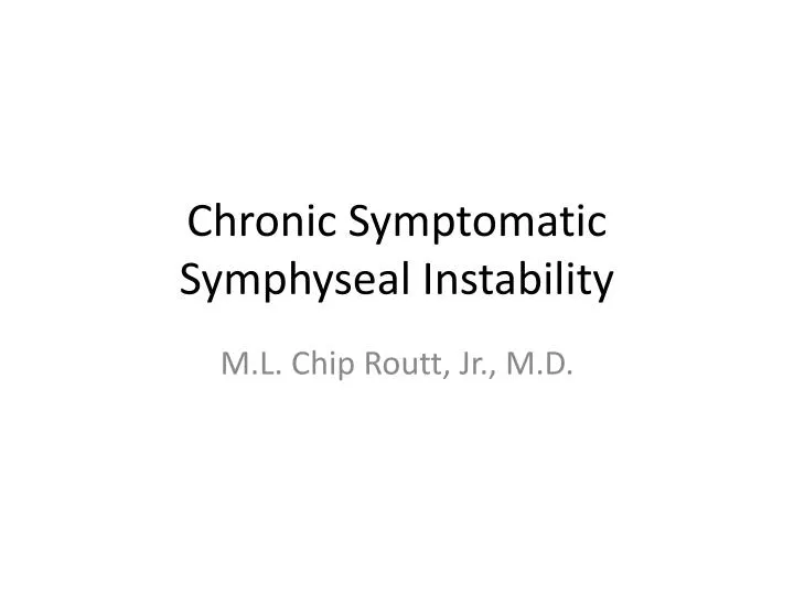 chronic symptomatic symphyseal instability