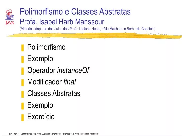 polimorfismo exemplo operador instanceof modificador final classes abstratas exemplo exerc cio