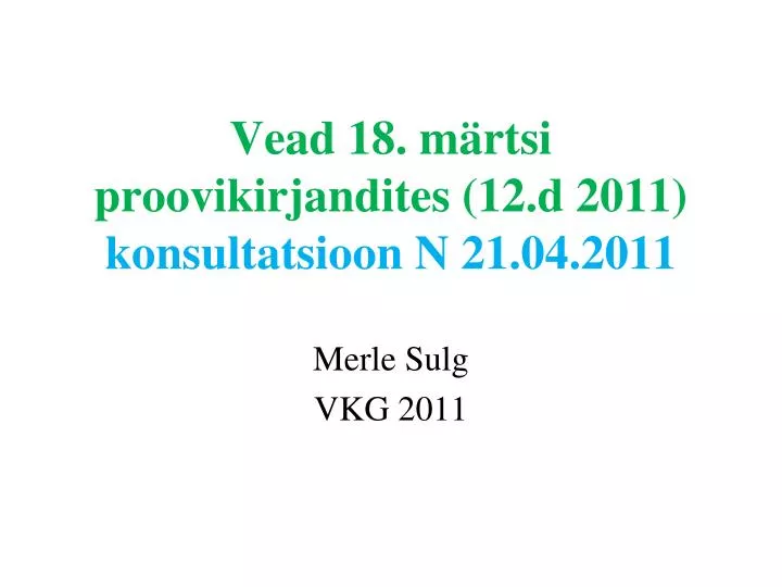 vead 18 m rtsi proovikirjandites 12 d 2011 konsultatsioon n 21 04 2011