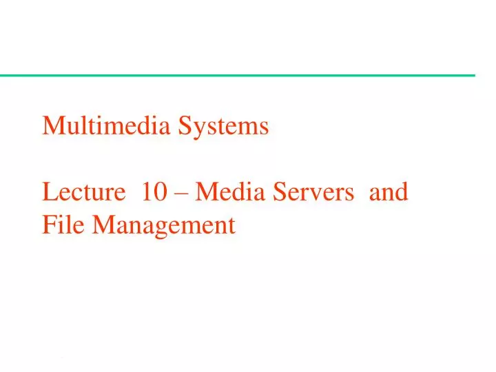 multimedia systems lecture 10 media servers and file management
