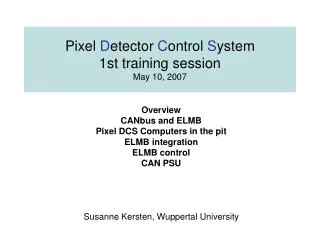 Pixel D etector C ontrol S ystem 1st training session May 10, 2007