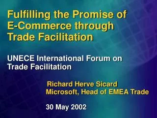 Fulfilling the Promise of E-Commerce through Trade Facilitation UNECE International Forum on