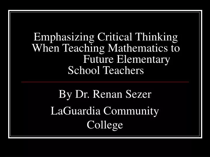 emphasizing critical thinking when teaching mathematics to future elementary school teachers