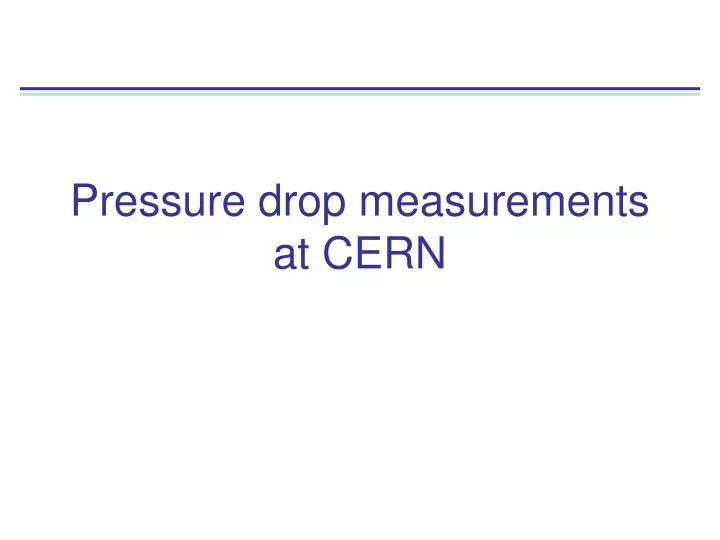 pressure drop measurements at cern