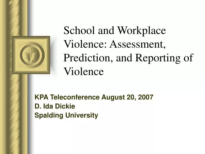 school and workplace violence assessment prediction and reporting of violence