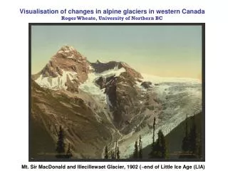 Mt. Sir MacDonald and Illecillewaet Glacier, 1902 (~end of Little Ice Age (LIA)