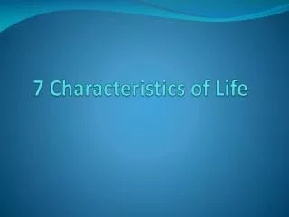 7 Characteristics of Life