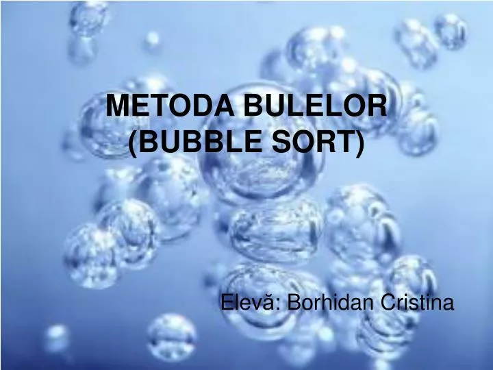 metoda bulelor bubble sort