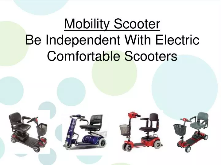 mobility scooter be independent with electric comfortable scooters