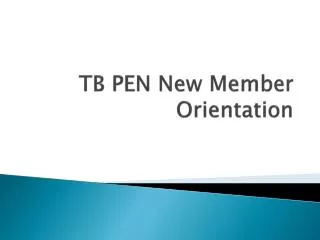 TB PEN New Member Orientation