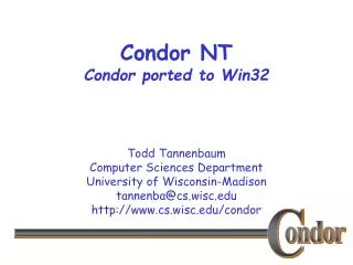 Condor NT Condor ported to Win32