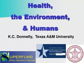 Health, the Environment, &amp; Humans K.C. Donnelly, Texas A&amp;M University
