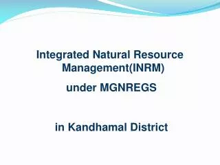 Integrated Natural Resource Management(INRM) under MGNREGS in Kandhamal District