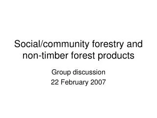 Social/community forestry and non-timber forest products