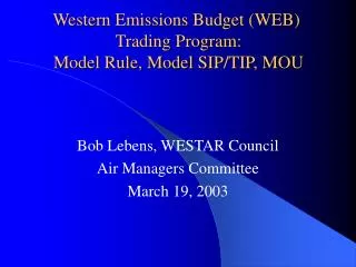 Western Emissions Budget (WEB) Trading Program: Model Rule, Model SIP/TIP, MOU