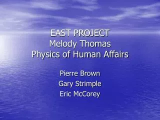 EAST PROJECT Melody Thomas Physics of Human Affairs