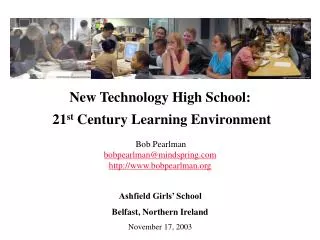 New Technology High School: 21 st Century Learning Environment